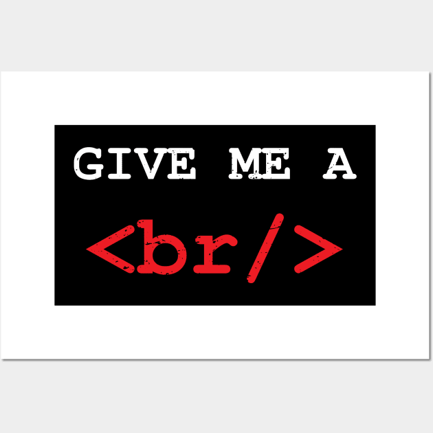 Give me a break HTML Tag Wall Art by alltheprints